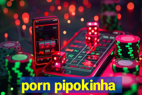 porn pipokinha