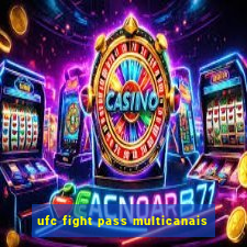 ufc fight pass multicanais