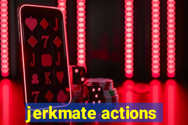 jerkmate actions