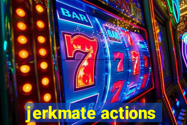 jerkmate actions