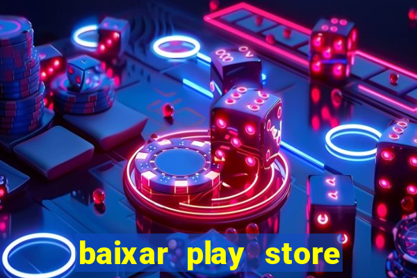 baixar play store para pc baixaki