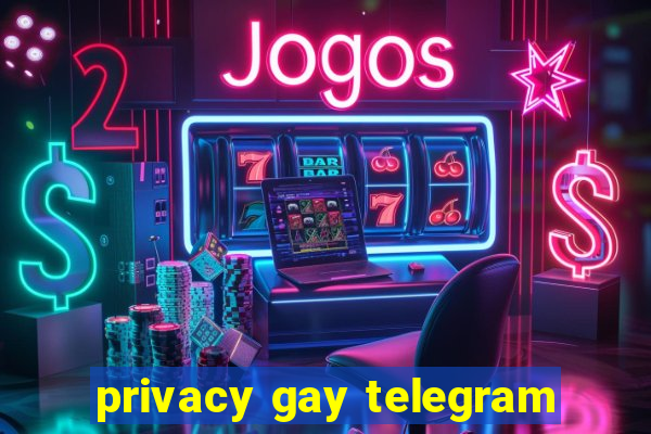 privacy gay telegram