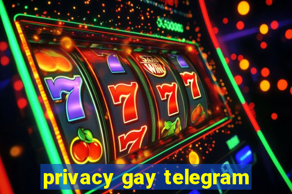 privacy gay telegram