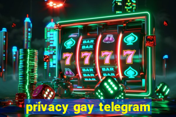 privacy gay telegram