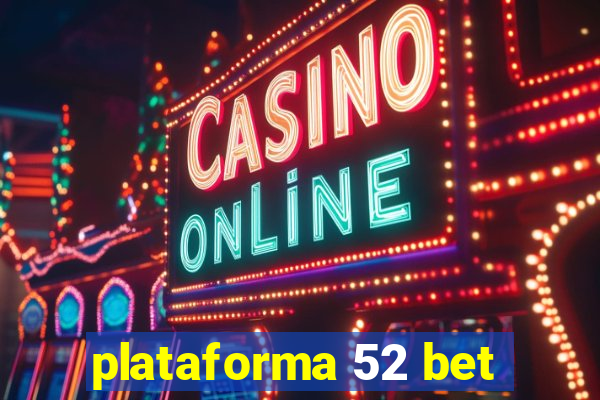 plataforma 52 bet