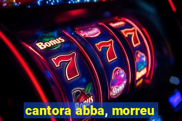 cantora abba, morreu