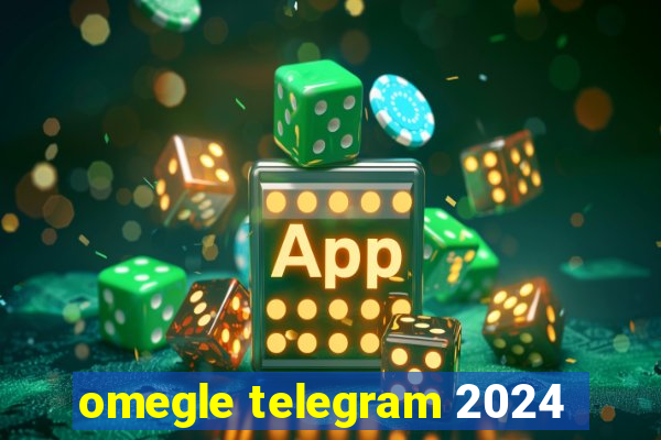 omegle telegram 2024