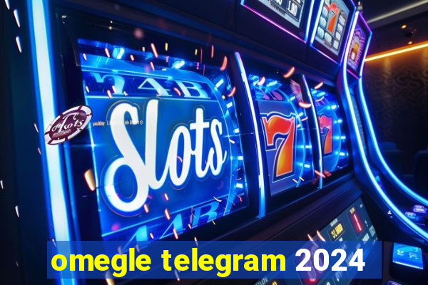 omegle telegram 2024