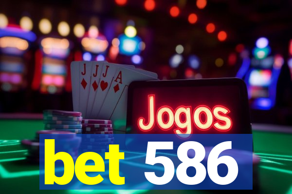 bet 586