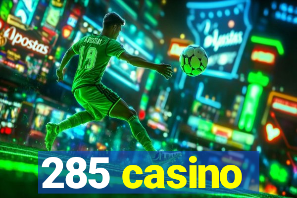 285 casino