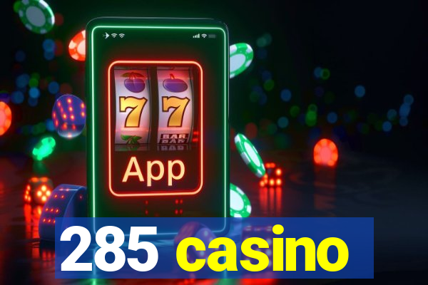 285 casino