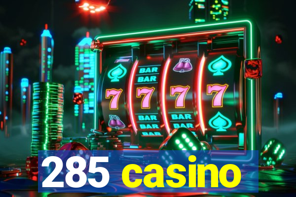 285 casino