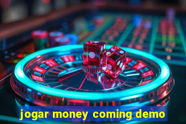 jogar money coming demo