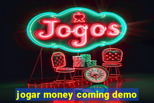 jogar money coming demo