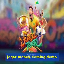 jogar money coming demo