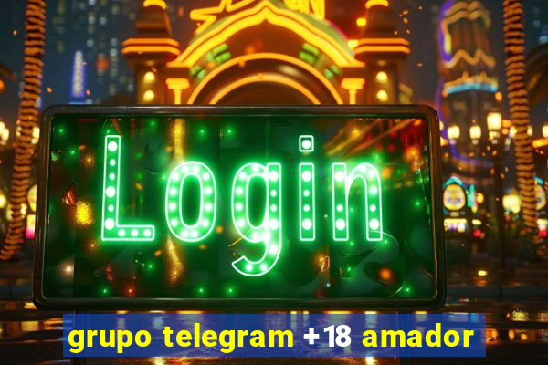 grupo telegram +18 amador