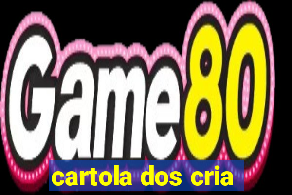 cartola dos cria