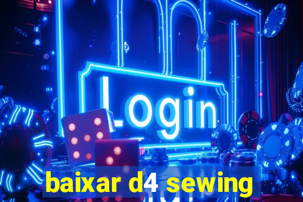 baixar d4 sewing