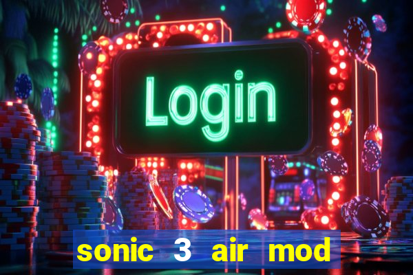 sonic 3 air mod extra slot shadow