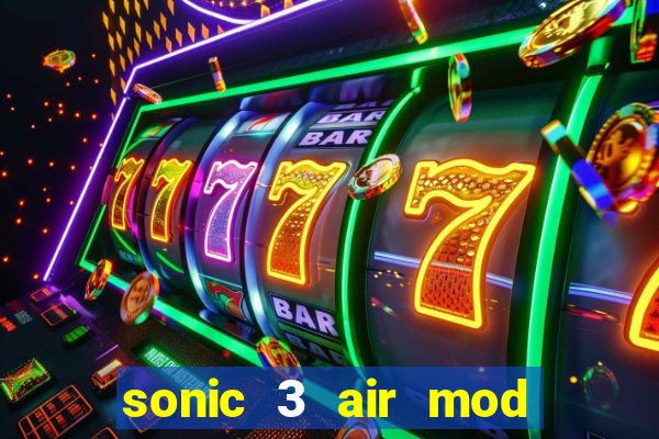 sonic 3 air mod extra slot shadow