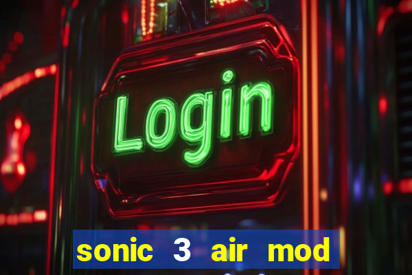 sonic 3 air mod extra slot shadow