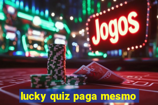 lucky quiz paga mesmo