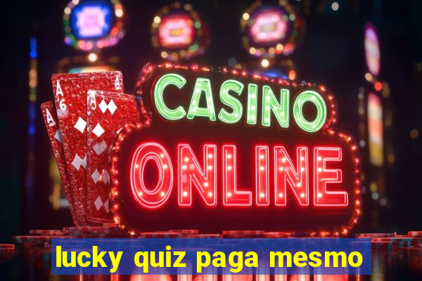 lucky quiz paga mesmo