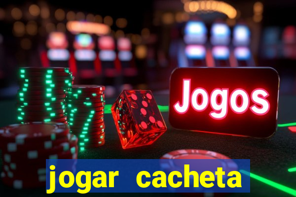 jogar cacheta valendo dinheiro