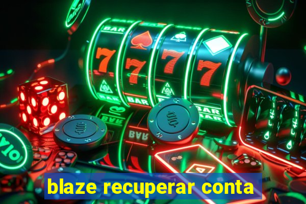 blaze recuperar conta