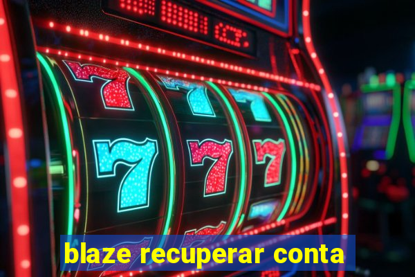 blaze recuperar conta