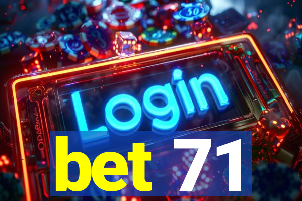 bet 71