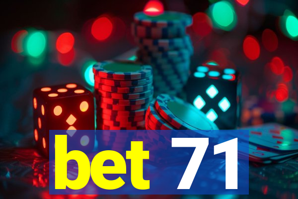 bet 71