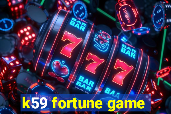 k59 fortune game