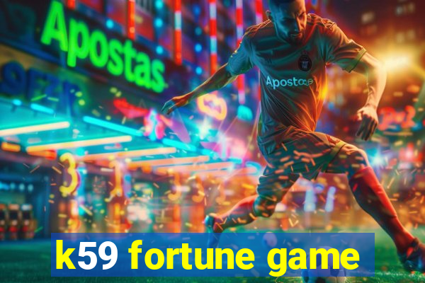 k59 fortune game