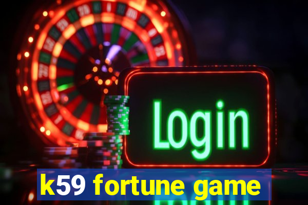 k59 fortune game