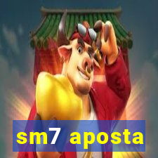 sm7 aposta