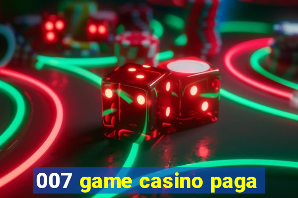 007 game casino paga