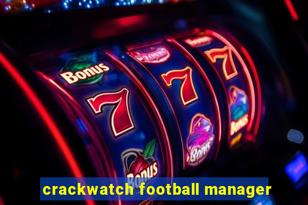 crackwatch football manager