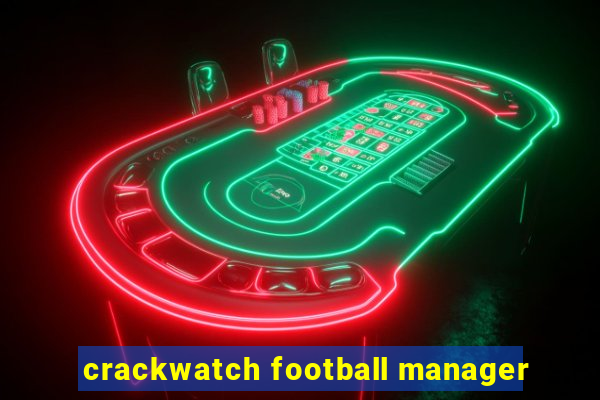 crackwatch football manager