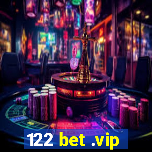 122 bet .vip