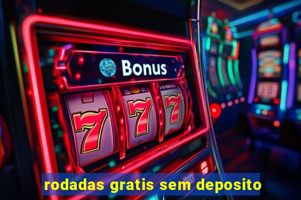 rodadas gratis sem deposito