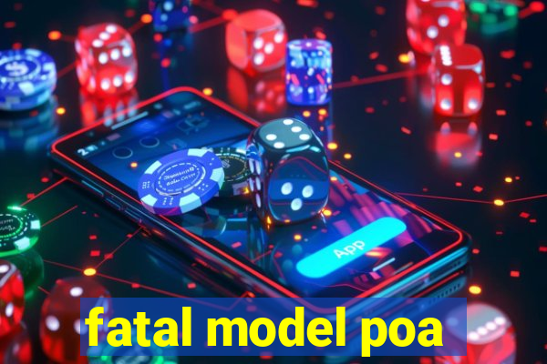 fatal model poa