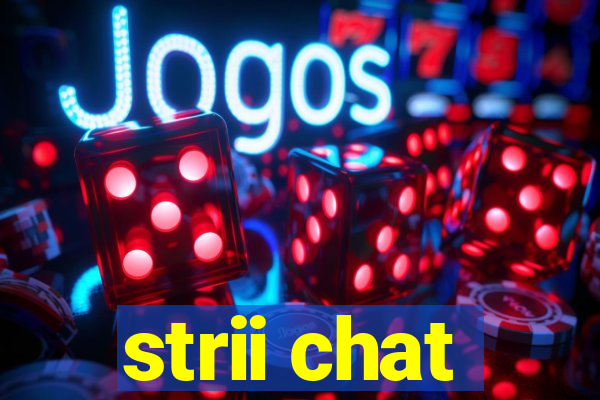 strii chat