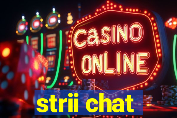 strii chat