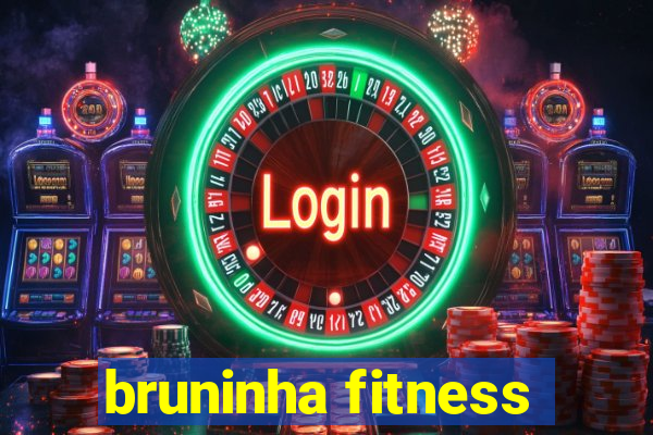 bruninha fitness