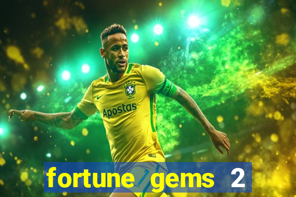 fortune gems 2 melhor horário para jogar