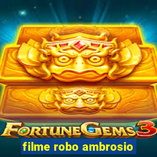 filme robo ambrosio