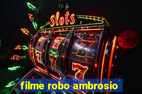 filme robo ambrosio