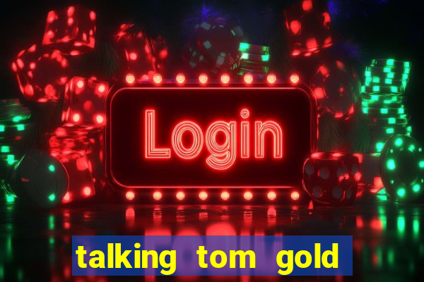 talking tom gold run 1.0 5.684 apk