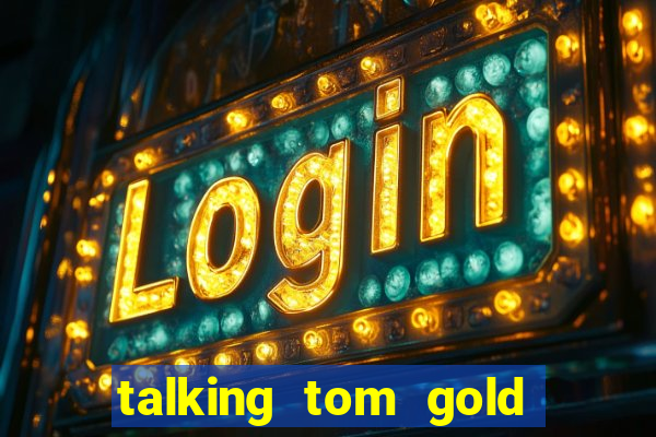 talking tom gold run 1.0 5.684 apk